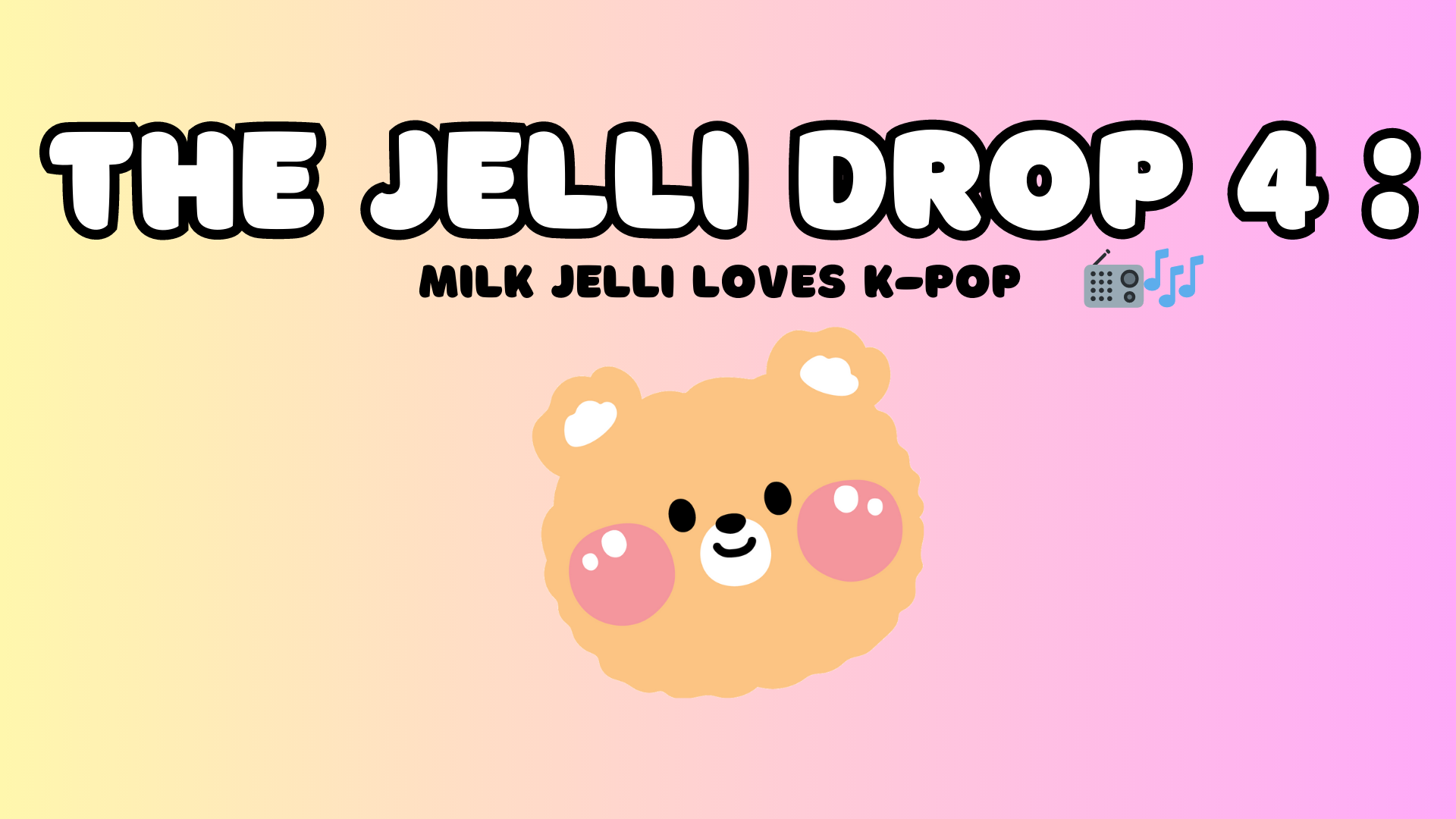 🧋The Jelli Drop 4: Calling all K-Pop Stans 🎶