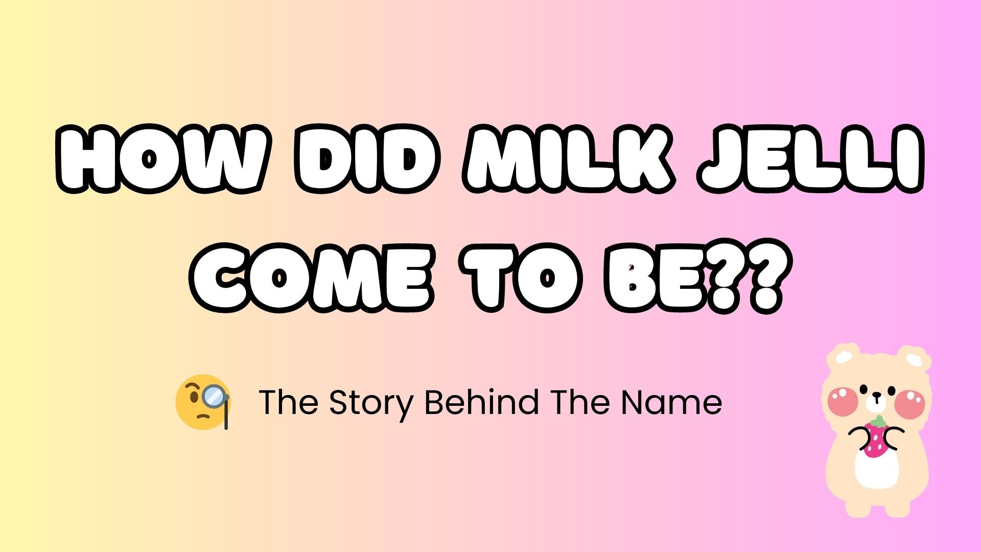 🧋 The Jelli Drop 2: Why "Milk Jelli"??